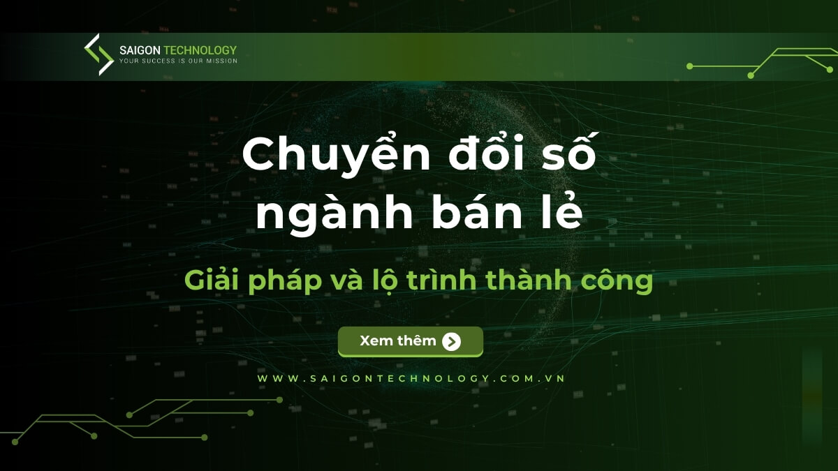 Chuyển Đổi Số Ngành Bán Lẻ: Giải Pháp & Lộ Trình Thành Công