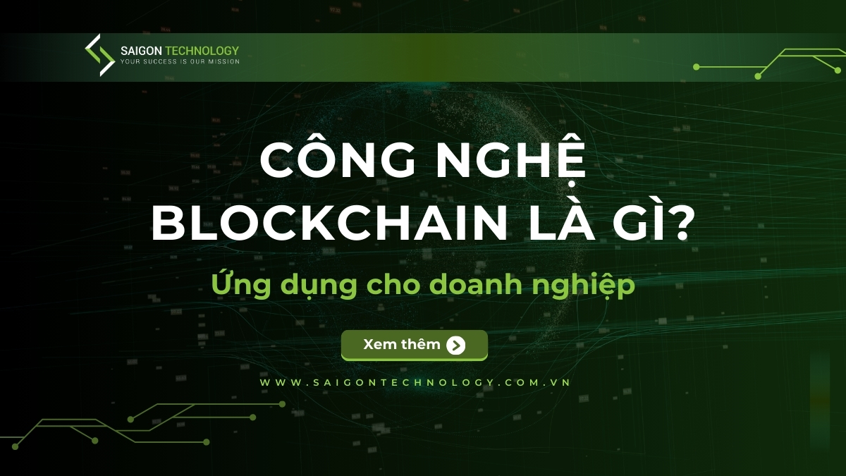 Công nghệ Blockchain là gì? Ứng dụng cho doanh nghiệp