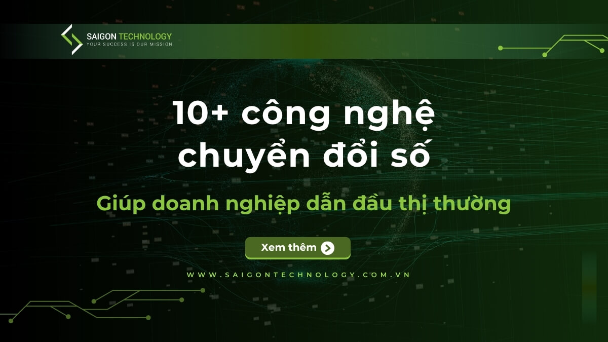 Khai phá 10+ công nghệ chuyển đổi số giúp doanh nghiệp dẫn đầu