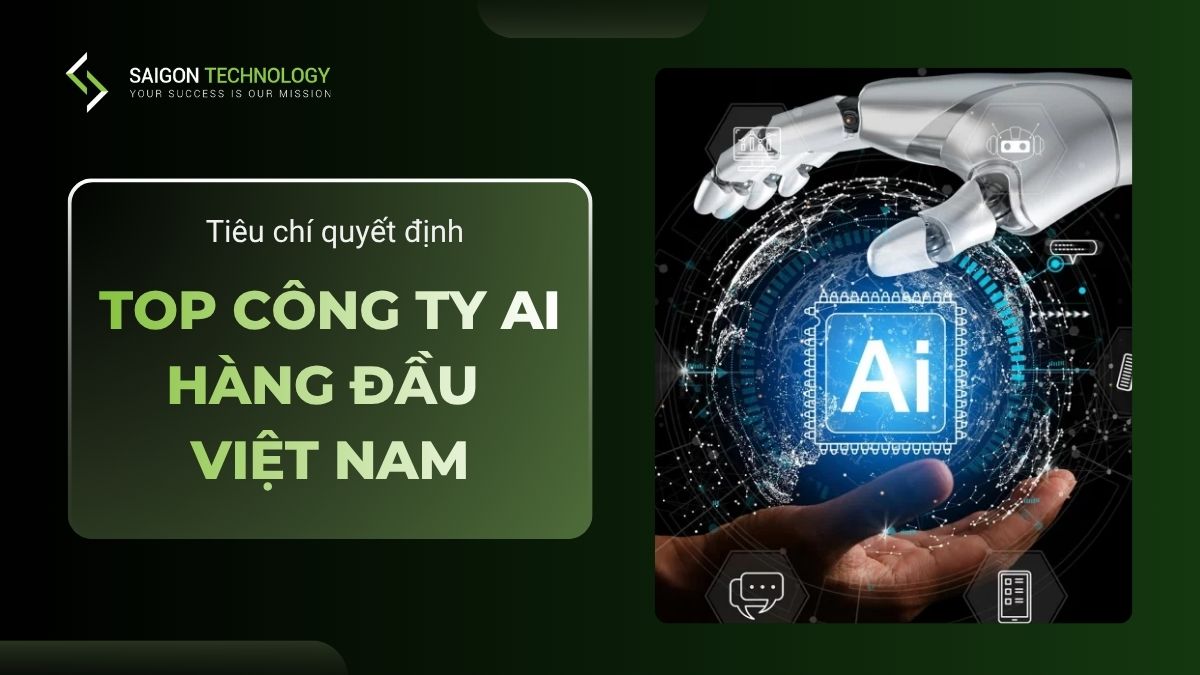 Top 15 Công Ty AI Hàng Đầu Việt Nam 2026: Tiêu Chí Lựa Chọn