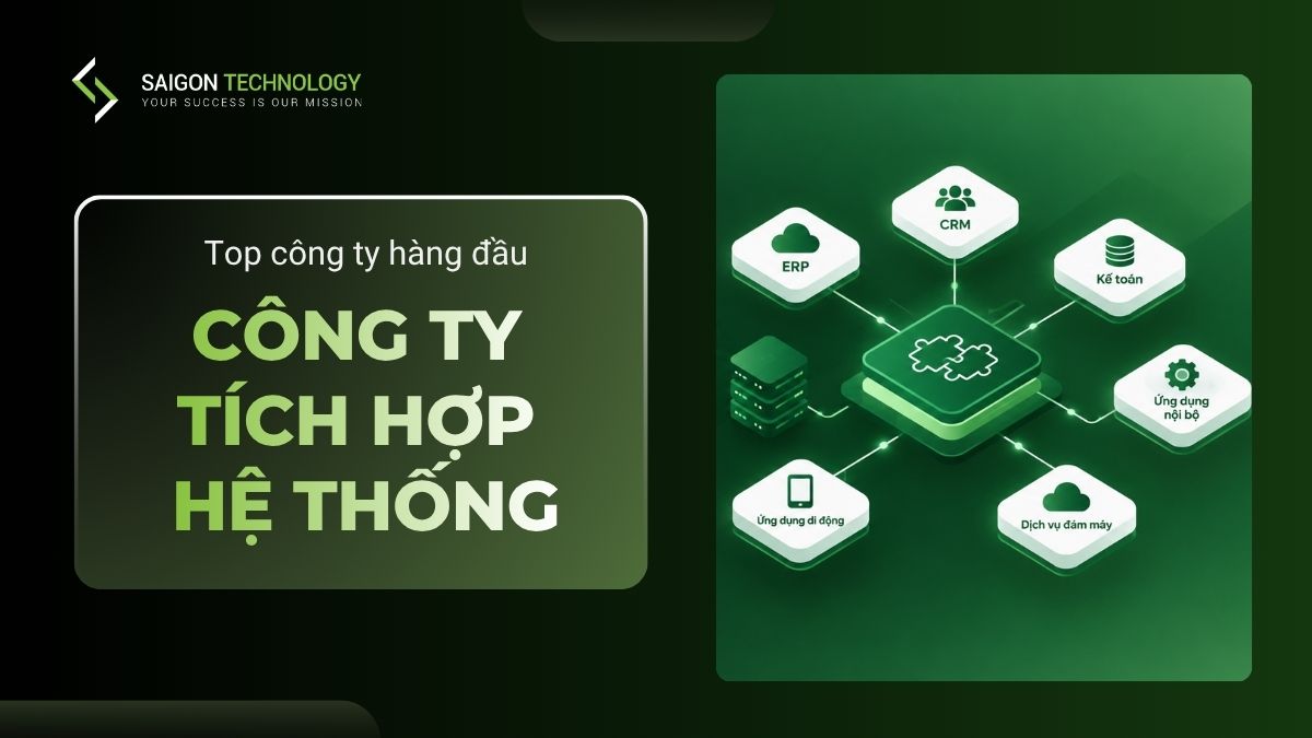 Top 6 Công Ty Tích Hợp Hệ Thống Uy Tín Tại Việt Nam 2026
