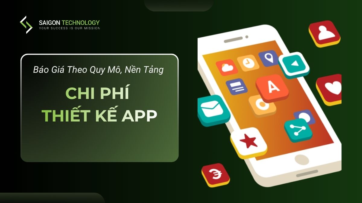 Chi Phí Thiết Kế App 2026: Báo Giá Theo Quy Mô, Nền Tảng