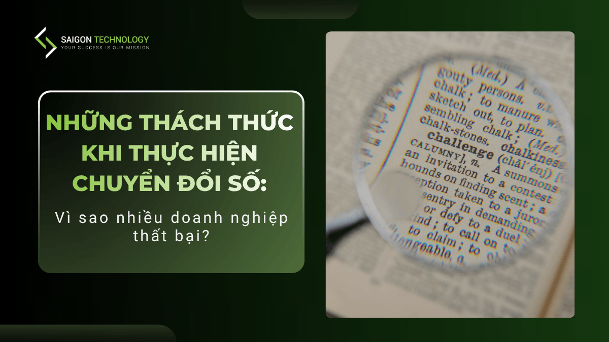 Những Thách Thức Khi Thực Hiện Chuyển Đổi Số: Vì Sao Nhiều Doanh Nghiệp Vẫn Thất Bại?