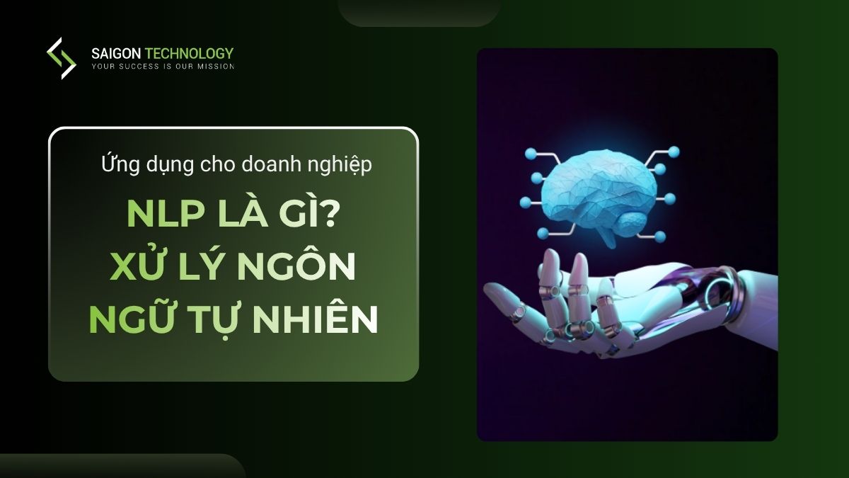 NLP Là Gì? Ứng Dụng Xử Lý Ngôn Ngữ Tự Nhiên Trong Doanh Nghiệp