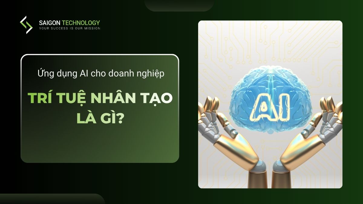 Trí Tuệ Nhân Tạo Là Gì? Ứng Dụng AI Cho Doanh Nghiệp (2026)